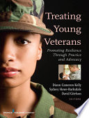 Treating young veterans promoting resilience through practice and advocacy /