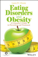 Eating disorders and obesity : a counselor's guide to prevention and treatment /