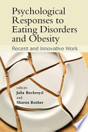 Psychological responses to eating disorders and obesity recent and innovative work /