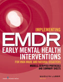 Implementing EMDR early mental health interventions for man-made and natural disasters : models, scripted protocols and summary sheets /