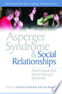 Asperger syndrome and social relationships adults speak out about Asperger syndrome /
