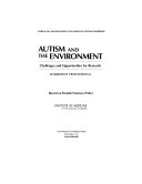 Autism and the environment challenges and opportunities for research, workshop proceedings /