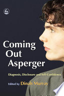 Coming out Asperger diagnosis, disclosure and self-confidence /