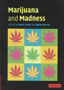 Marijuana and madness psychiatry and neurobiology /