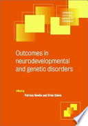 Outcomes in neurodevelopmental and genetic disorders