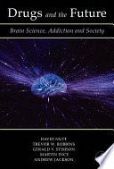 Drugs and the future brain science, addiction and society /