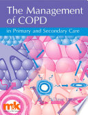 The management of COPD in primary and secondary care an introduction /