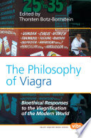 The philosophy of Viagra bioethical responses to the Viagrification of the modern world /