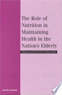The role of nutrition in maintaining health in the nation's elderly evaluating coverage of nutrition services for the Medicare population /