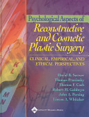 Psychological aspects of reconstructive and cosmetic plastic surgery : clinical, empirical, and ethical perspectives /