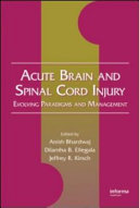 Acute brain and spinal cord injury evolving paradigms and management /