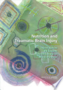 Nutrition and traumatic brain injury improving acute and subacute health outcomes in military personnel /