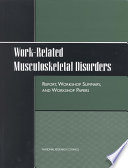 Work-related musculoskeletal disorders report, workshop summary, and workshop papers /