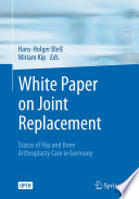 White Paper on Joint Replacement Status of Hip and Knee Arthroplasty Care in Germany /