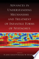 Advances in understanding mechanisms and treatment of infantile forms of nystagmus
