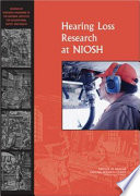 Hearing loss research at NIOSH reviews of research programs of the National Institute for Occupational Safety and Health /