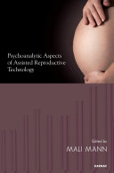 Psychoanalytic aspects of assisted reproductive technology /
