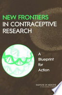 New frontiers in contraceptive research a blueprint for action /