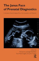 The Janus face of prenatal diagnostics a European study bridging ethics, psychoanalysis, and medicine /