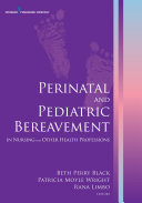 Perinatal and pediatric bereavement in nursing and other health professions /