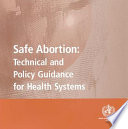 Safe abortion technical and policy guidance for health systems /
