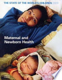 The state of the world's children 2009 : Maternal and newborn health /