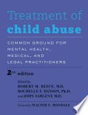 Treatment of child abuse : common ground for mental health, medical, and legal practitioners /