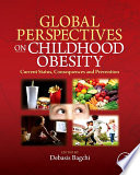 Global perspectives on childhood obesity current status, consequences and prevention /
