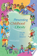 Preventing childhood obesity health in the balance /