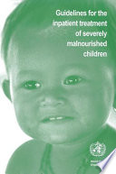 Guidelines for the inpatient treatment of severely malnourished children