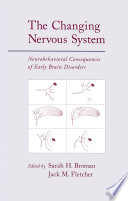 The changing nervous system neurobehavioral consequences of early brain disorders /