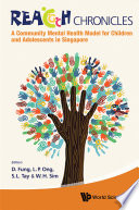 Reach chronicles a community mental health model for children and adolescents in Singapore /