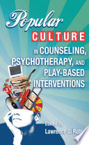 Popular culture in counseling, psychotherapy, and play-based interventions