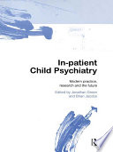 In-patient child psychiatry modern practice, research and the future /