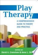 Play therapy a comprehensive guide to theory and practice