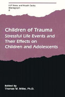 Children of trauma : stressful life events and their effects on .
