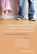Evidence-based CBT for anxiety and depression in children and adolescents : a competencies-based approach /