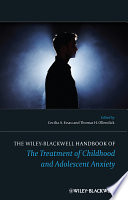 The Wiley-Blackwell handbook of the treatment of childhood and adolescent anxiety