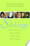 Siblings the autism spectrum through our eyes /