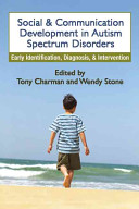 Social and communication development in autism spectrum disorders early identification, diagnosis, and intervention /