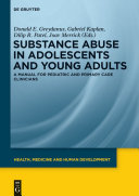 Substance abuse in adolescents and young adults : a manual for pediatric and primary care clinicians /