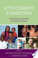Attachment parenting developing connections and healing children /