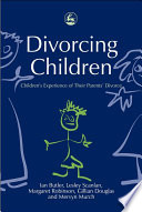 Divorcing children children's experience of their parents' divorce /