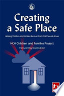 Creating a safe place helping children and families recover from child sexual abuse /