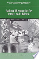 Rational therapeutics for infants and children workshop summary /