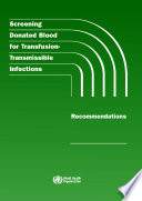 Screening donated blood for transfusion-transmissible infections recommendations  /