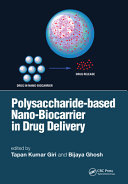 Polysaccharide based Nano-Biocarrier in Drug Delivery /
