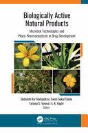 Biologically active natural products : microbial technologies and phyto-pharmaceuticals in drug development /