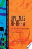 Challenges for the FDA the future of drug safety : workshop summary /