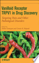 Vanilloid receptor TRPV1 in drug discovery targeting pain and other pathological disorders /
